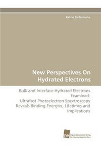 New Perspectives on Hydrated Electrons