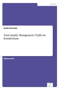 Total Quality Management (TQM) im Krankenhaus