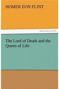 The Lord of Death and the Queen of Life