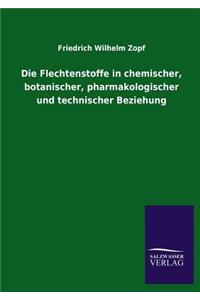 Flechtenstoffe in chemischer, botanischer, pharmakologischer und technischer Beziehung