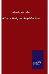 Alfred - König der Angel-Sachsen