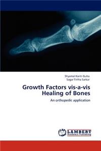 Growth Factors vis-a-vis Healing of Bones