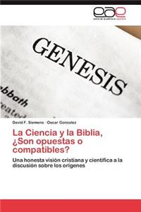 Ciencia y La Biblia, Son Opuestas O Compatibles?