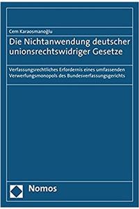 Die Nichtanwendung Deutscher Unionsrechtswidriger Gesetze