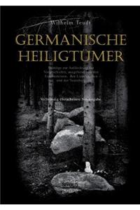 Germanische Heiligtümer. Beiträge zur Aufdeckung der Vorgeschichte, ausgehend von den Externsteinen, den Lippequellen und der Teutoburg