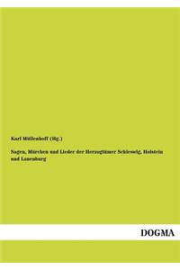 Sagen, Marchen Und Lieder Der Herzogtumer Schleswig, Holstein Und Lauenburg
