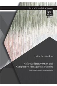 Geldwäscheprävention und Compliance Management Systeme. Praxisleitfaden für Unternehmen