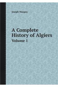 A Complete History of Algiers Volume 1