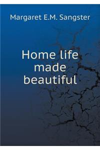 Home life made beautiful
