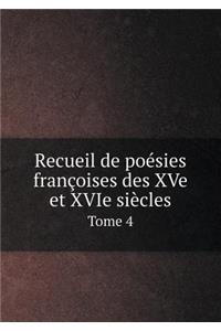 Recueil de poésies françoises des XVe et XVIe siècles Tome 4