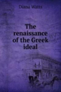 renaissance of the Greek ideal
