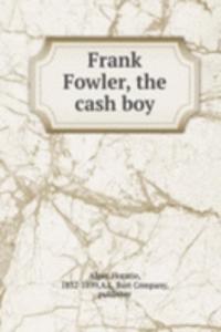 Frank Fowler, the cash boy