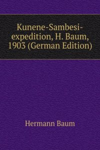 Kunene-Sambesi-expedition, H. Baum, 1903 (German Edition)