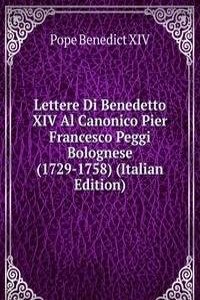 Lettere Di Benedetto XIV Al Canonico Pier Francesco Peggi Bolognese (1729-1758) (Italian Edition)