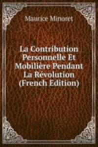 La Contribution Personnelle Et Mobiliere Pendant La Revolution (French Edition)