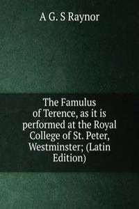 Famulus of Terence, as it is performed at the Royal College of St. Peter, Westminster; (Latin Edition)