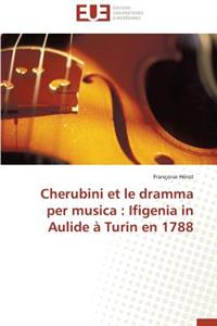 Cherubini Et Le Dramma Per Musica