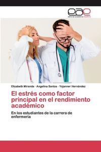 estrés como factor principal en el rendimiento académico