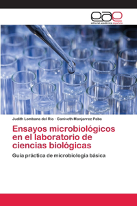 Ensayos microbiológicos en el laboratorio de ciencias biológicas