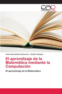 El aprendizaje de la Matemática mediante la Computación