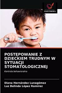 PostEpowanie Z Dzieckiem Trudnym W Sytuacji Stomatologicznej