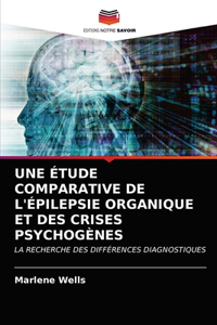 Étude Comparative de l'Épilepsie Organique Et Des Crises Psychogènes