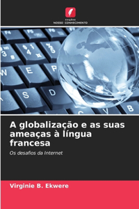A globalização e as suas ameaças à língua francesa