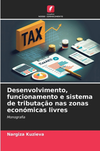 Desenvolvimento, funcionamento e sistema de tributação nas zonas económicas livres