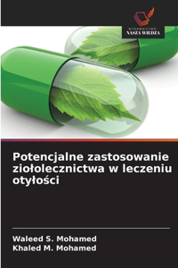 Potencjalne zastosowanie ziololecznictwa w leczeniu otylości