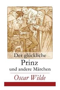 Der glückliche Prinz und andere Märchen