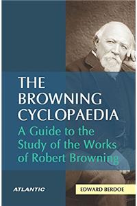 The Browning Cyclopaedia A Guide to the Study of the Works of Robert Browning