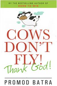 Cows Don't Fly! Thank God!!