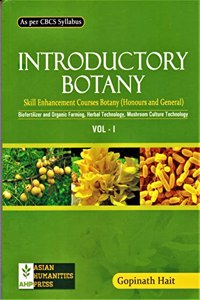 INTRODUCTORY BOTANY : SKILL ENHANCEMENT COURSE BOTANY (HONOURS & GENERAL) BIOFERTILIZER & ORIGIN FARMING, HERBAL, TECHNOLOGY, MUSHROOM CULTURE TECCHNOLOGY : VOL-I, AS PER CBCS SYLLABUS