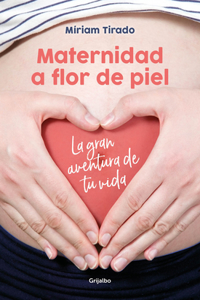 Maternidad a Flor de Piel: La Gran Aventura de Tu Vida / Raw Motherhood