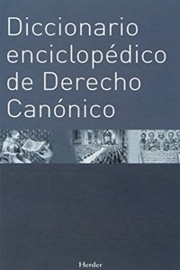 Diccionario enciclopedico de Derecho Canonico