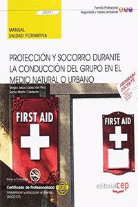 Manual. Proteccion y socorro durante la conduccion del grupo en el medio natural o urbano (UF0731). Certificados de profesionalidad. Interpretacion y educacion ambiental (SEAG0109)