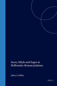 Seers, Sibyls and Sages in Hellenistic-Roman Judaism