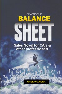 BEYOND THE BALANCE SHEET : Sales Novel for Chartered Accountants and other professionals Struggling to grow your professional practice?