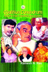 Coalition Conundrum:The Bjp's Trials,Tribulations and Triumphs