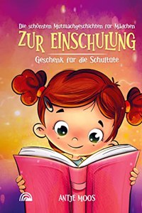 Die schonsten Mutmachgeschichten fur Madchen zur Einschulung