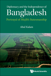 Diplomacy and the Independence of Bangladesh