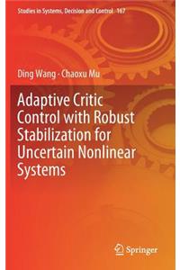 Adaptive Critic Control with Robust Stabilization for Uncertain Nonlinear Systems