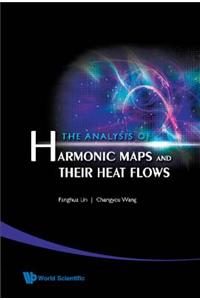 Analysis of Harmonic Maps and Their Heat Flows