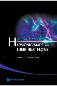 Analysis Of Harmonic Maps And Their Heat Flows, The