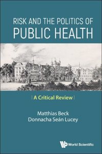 Risk and the Politics of Public Health: A Critical Review