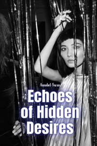 Echoes of Hidden Desires