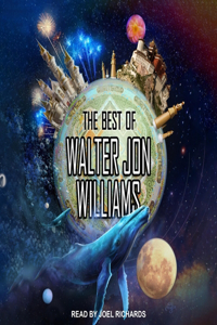 Best of Walter Jon Williams Lib/E