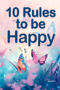 10 Rules to be Happy