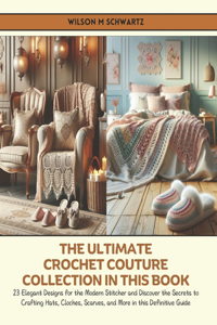 The Ultimate Crochet Couture Collection in this Book