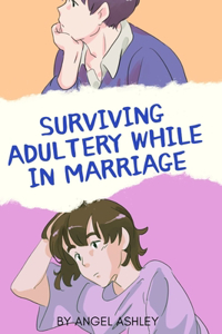 Surviving Adultery While in Marriage